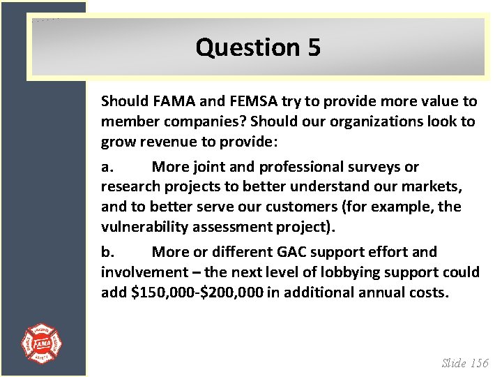 Question 5 Should FAMA and FEMSA try to provide more value to member companies?
