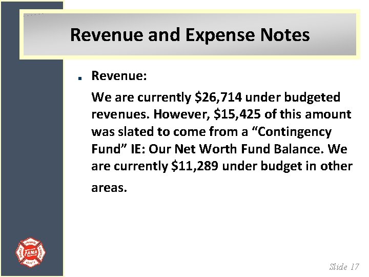 Revenue and Expense Notes Revenue: We are currently $26, 714 under budgeted revenues. However,