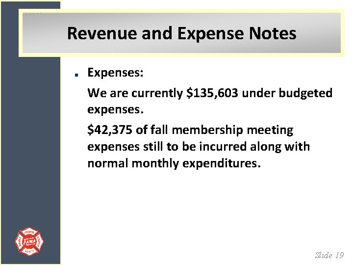 Revenue and Expense Notes Expenses: We are currently $135, 603 under budgeted expenses. $42,