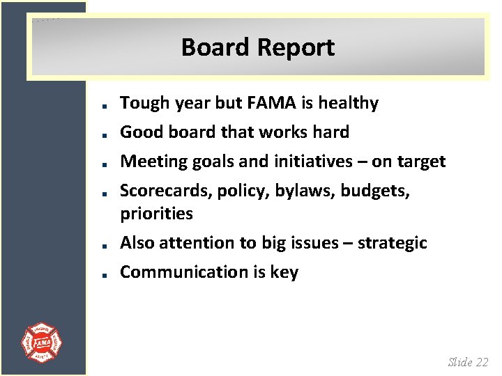 Board Report Tough year but FAMA is healthy Good board that works hard Meeting