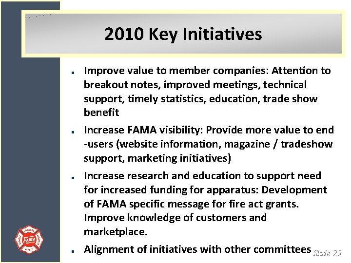 2010 Key Initiatives Improve value to member companies: Attention to breakout notes, improved meetings,