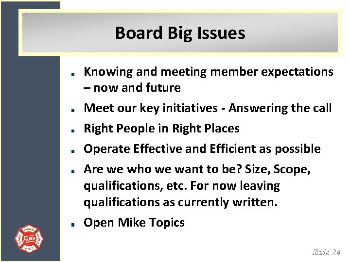 Board Big Issues Knowing and meeting member expectations – now and future Meet our