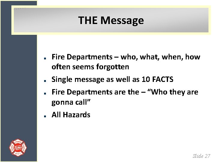 THE Message Fire Departments – who, what, when, how often seems forgotten Single message