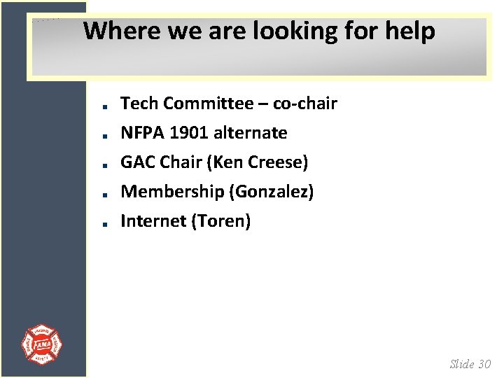 Where we are looking for help Tech Committee – co-chair NFPA 1901 alternate GAC
