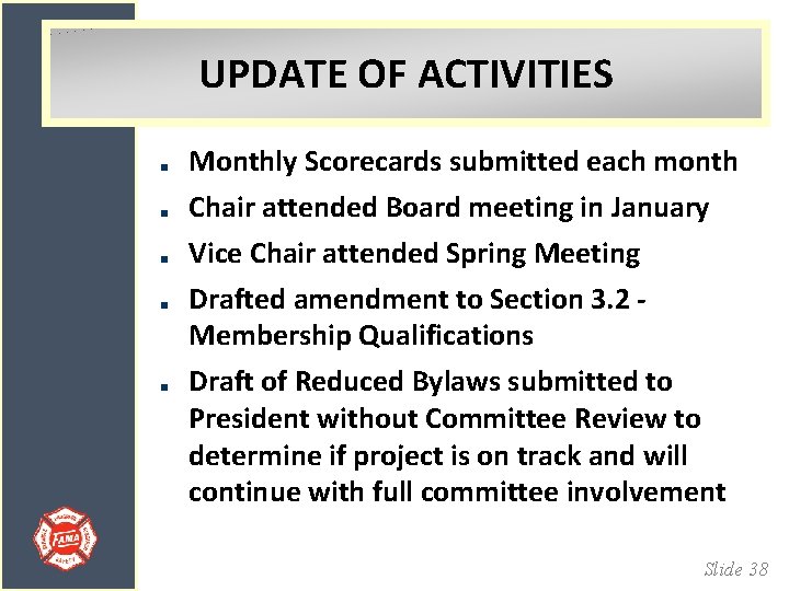 UPDATE OF ACTIVITIES Monthly Scorecards submitted each month Chair attended Board meeting in January