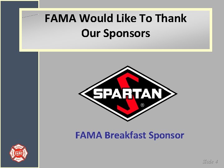 FAMA Would Like To Thank Our Sponsors FAMA Breakfast Sponsor Slide 4 