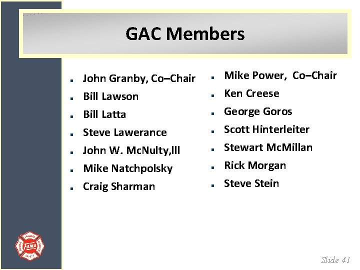 GAC Members John Granby, Co–Chair Bill Lawson Mike Power, Co–Chair Ken Creese Bill Latta
