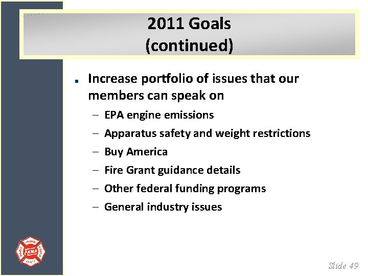 2011 Goals (continued) Increase portfolio of issues that our members can speak on –