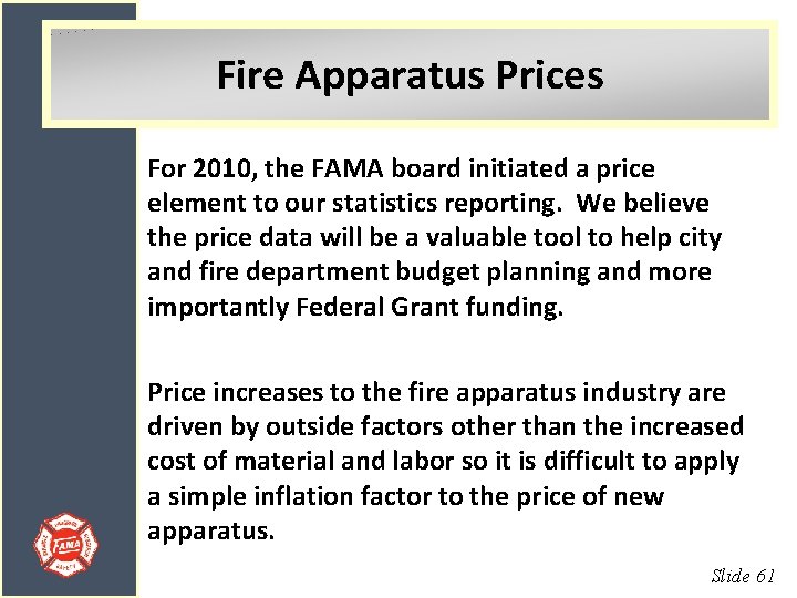 Fire Apparatus Prices For 2010, the FAMA board initiated a price element to our