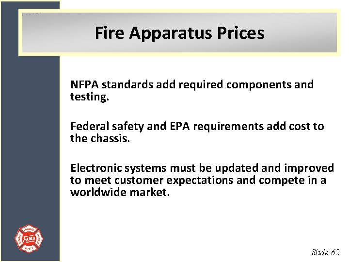 Fire Apparatus Prices NFPA standards add required components and testing. Federal safety and EPA