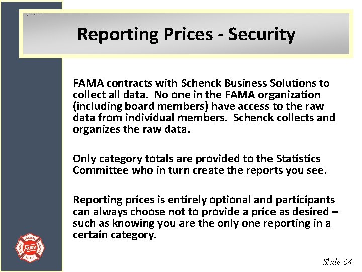 Reporting Prices - Security FAMA contracts with Schenck Business Solutions to collect all data.