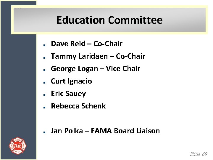 Education Committee Dave Reid – Co-Chair Tammy Laridaen – Co-Chair George Logan – Vice