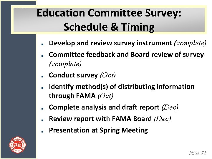 Education Committee Survey: Schedule & Timing Develop and review survey instrument (complete) Committee feedback