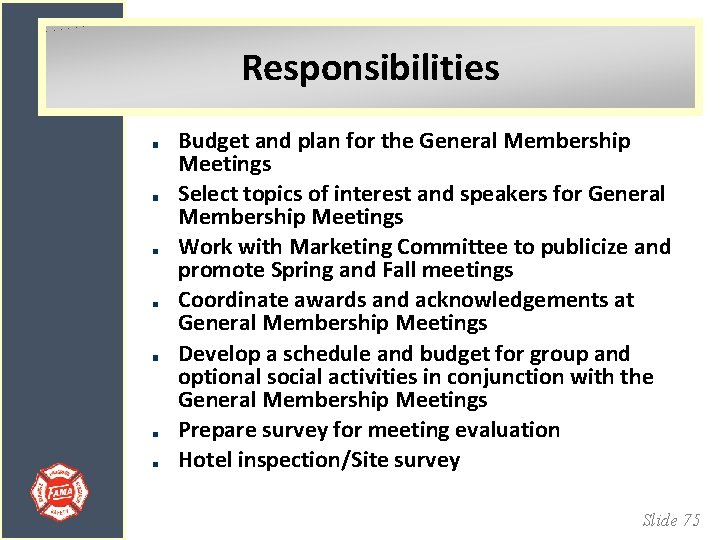 Responsibilities Budget and plan for the General Membership Meetings Select topics of interest and