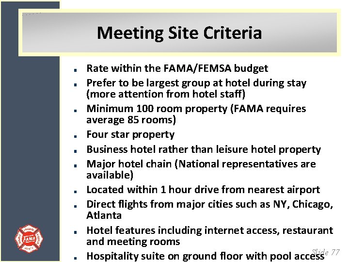 Meeting Site Criteria Rate within the FAMA/FEMSA budget Prefer to be largest group at