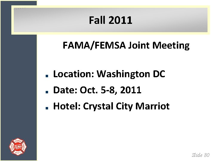 Fall 2011 FAMA/FEMSA Joint Meeting Location: Washington DC Date: Oct. 5 -8, 2011 Hotel: