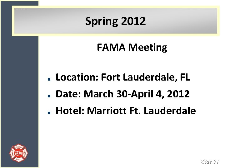 Spring 2012 FAMA Meeting Location: Fort Lauderdale, FL Date: March 30 -April 4, 2012