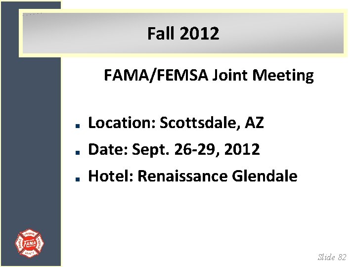 Fall 2012 FAMA/FEMSA Joint Meeting Location: Scottsdale, AZ Date: Sept. 26 -29, 2012 Hotel:
