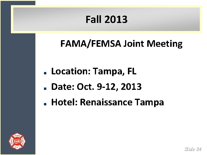 Fall 2013 FAMA/FEMSA Joint Meeting Location: Tampa, FL Date: Oct. 9 -12, 2013 Hotel: