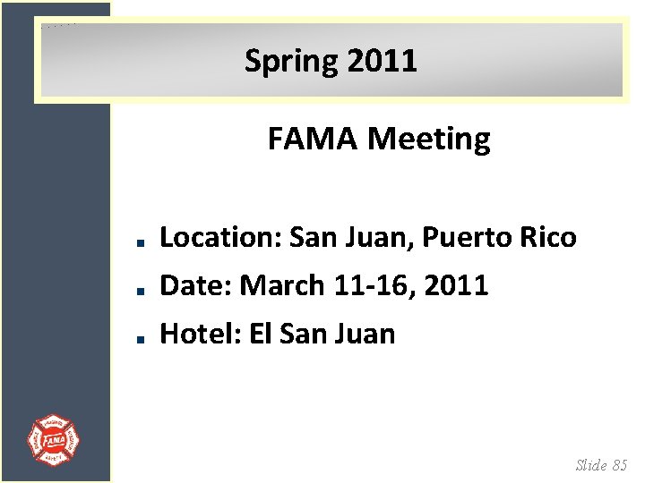 Spring 2011 FAMA Meeting Location: San Juan, Puerto Rico Date: March 11 -16, 2011
