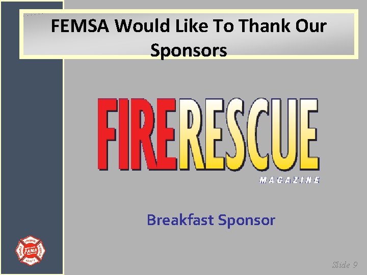 FEMSA Would Like To Thank Our Sponsors Breakfast Sponsor Slide 9 