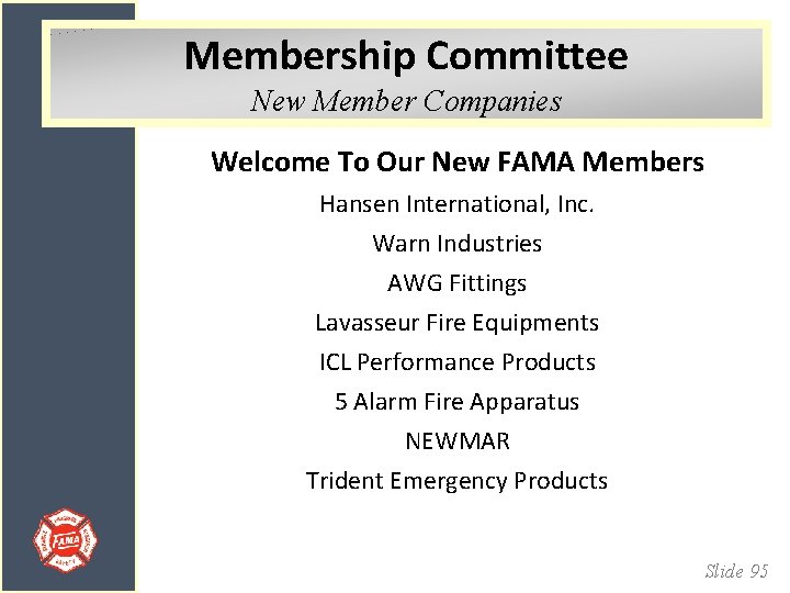 Membership Committee New Member Companies Welcome To Our New FAMA Members Hansen International, Inc.