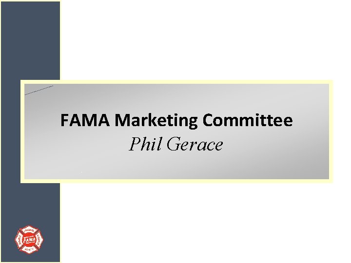 FAMA Marketing Committee Phil Gerace 