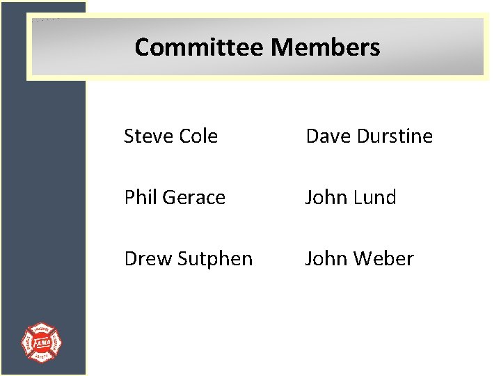 Committee Members Steve Cole Dave Durstine Phil Gerace John Lund Drew Sutphen John Weber