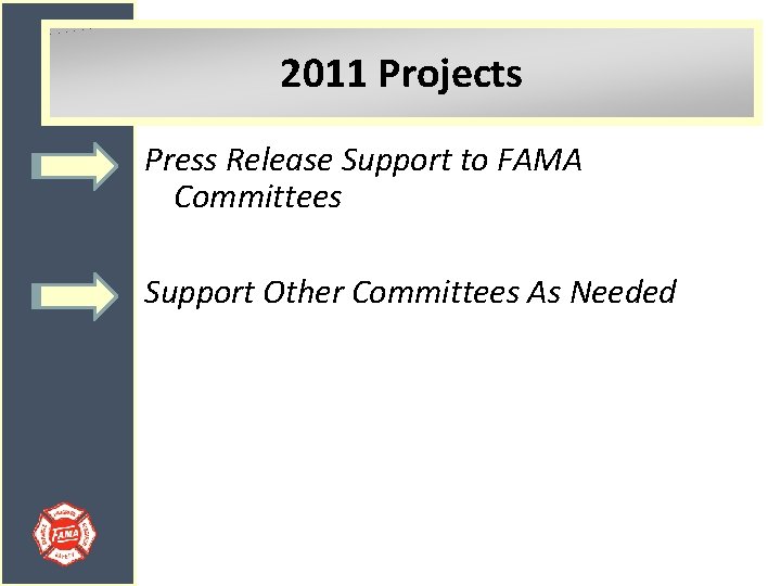 2011 Projects Press Release Support to FAMA Committees Support Other Committees As Needed 