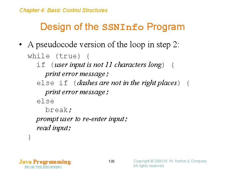 Chapter 4: Basic Control Structures Design of the SSNInfo Program • A pseudocode version Chapter 4: Basic Control Structures Design of the SSNInfo Program • A pseudocode version