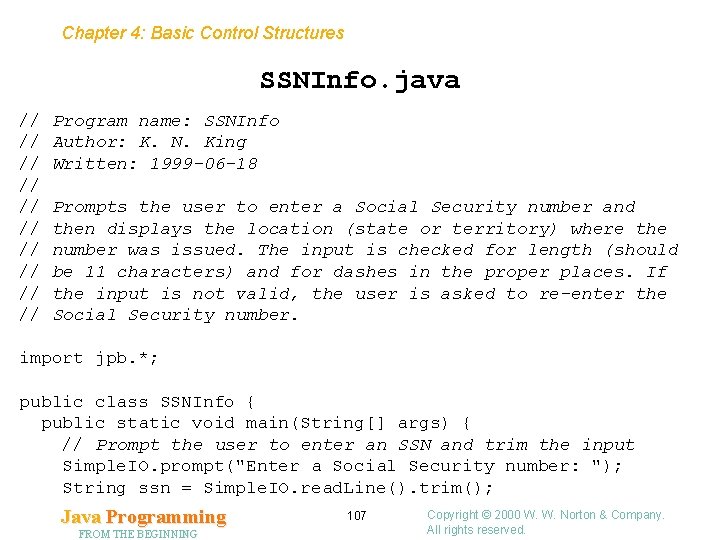 Chapter 4: Basic Control Structures SSNInfo. java // // // Program name: SSNInfo Author: Chapter 4: Basic Control Structures SSNInfo. java // // // Program name: SSNInfo Author: