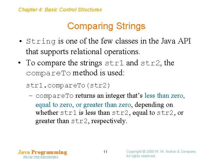 Chapter 4: Basic Control Structures Comparing Strings • String is one of the few