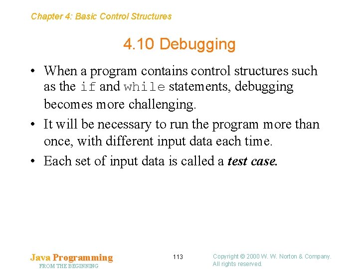 Chapter 4: Basic Control Structures 4. 10 Debugging • When a program contains control