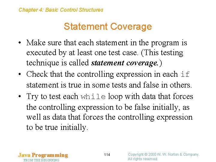 Chapter 4: Basic Control Structures Statement Coverage • Make sure that each statement in