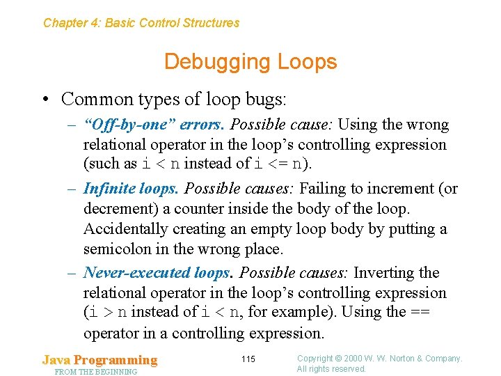 Chapter 4: Basic Control Structures Debugging Loops • Common types of loop bugs: –