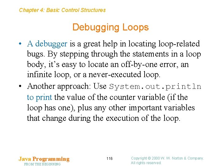 Chapter 4: Basic Control Structures Debugging Loops • A debugger is a great help Chapter 4: Basic Control Structures Debugging Loops • A debugger is a great help