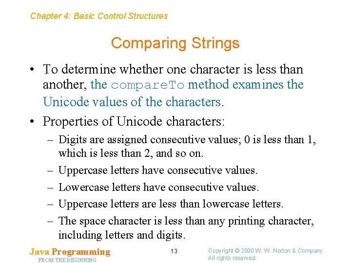 Chapter 4: Basic Control Structures Comparing Strings • To determine whether one character is