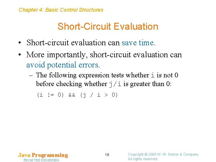Chapter 4: Basic Control Structures Short-Circuit Evaluation • Short-circuit evaluation can save time. • Chapter 4: Basic Control Structures Short-Circuit Evaluation • Short-circuit evaluation can save time. •