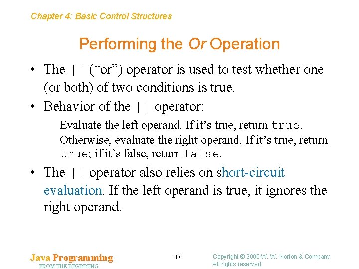 Chapter 4: Basic Control Structures Performing the Or Operation • The || (“or”) operator Chapter 4: Basic Control Structures Performing the Or Operation • The || (“or”) operator
