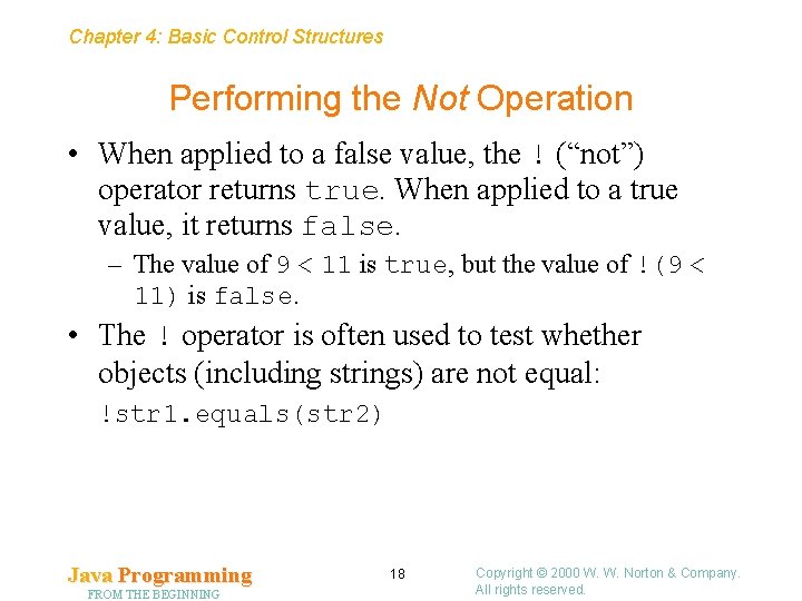 Chapter 4: Basic Control Structures Performing the Not Operation • When applied to a