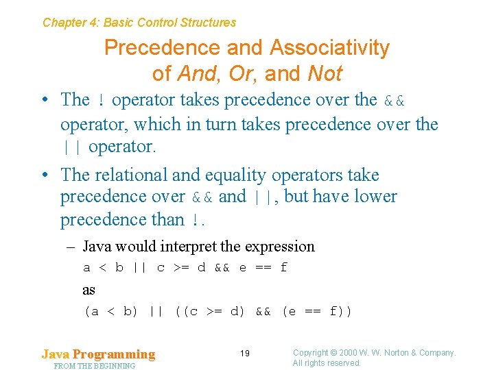 Chapter 4: Basic Control Structures Precedence and Associativity of And, Or, and Not • Chapter 4: Basic Control Structures Precedence and Associativity of And, Or, and Not •