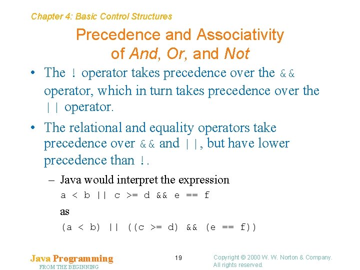 Chapter 4: Basic Control Structures Precedence and Associativity of And, Or, and Not •