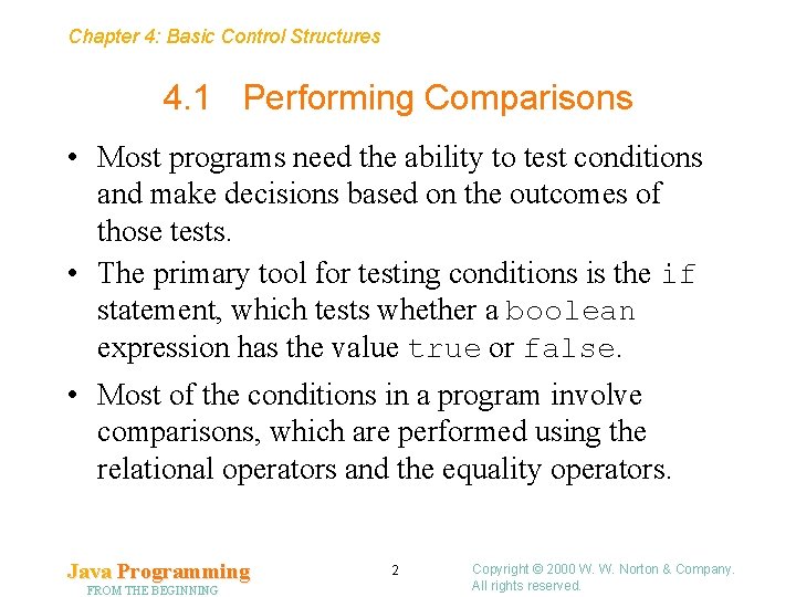 Chapter 4: Basic Control Structures 4. 1 Performing Comparisons • Most programs need the