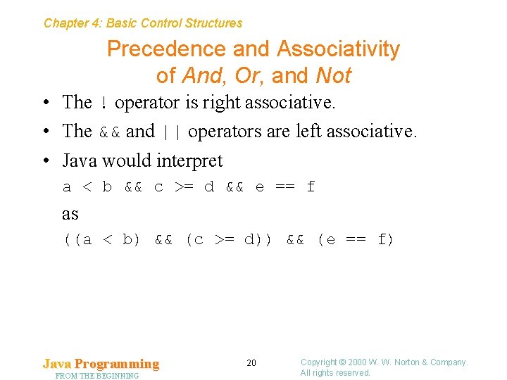 Chapter 4: Basic Control Structures Precedence and Associativity of And, Or, and Not • Chapter 4: Basic Control Structures Precedence and Associativity of And, Or, and Not •
