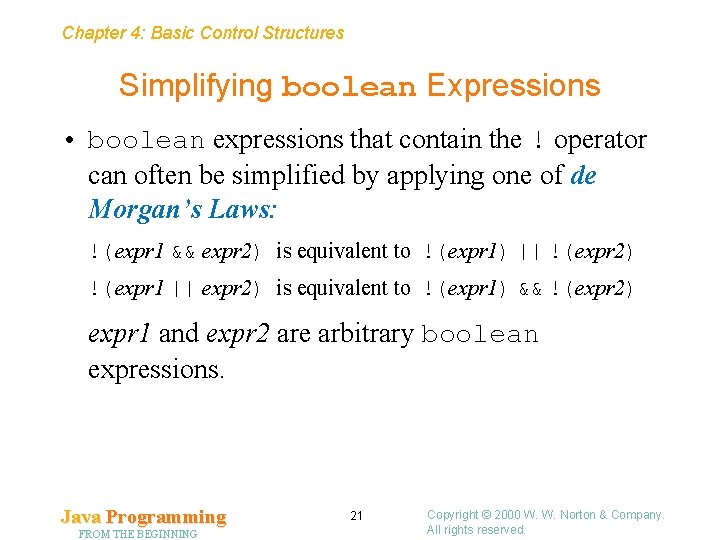 Chapter 4: Basic Control Structures Simplifying boolean Expressions • boolean expressions that contain the