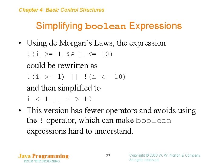 Chapter 4: Basic Control Structures Simplifying boolean Expressions • Using de Morgan’s Laws, the