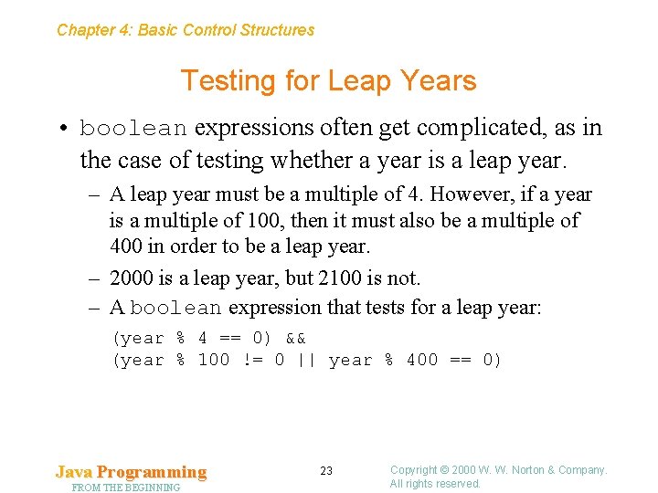Chapter 4: Basic Control Structures Testing for Leap Years • boolean expressions often get Chapter 4: Basic Control Structures Testing for Leap Years • boolean expressions often get