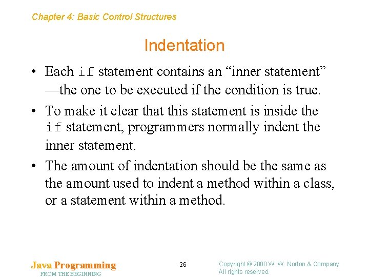 Chapter 4: Basic Control Structures Indentation • Each if statement contains an “inner statement” Chapter 4: Basic Control Structures Indentation • Each if statement contains an “inner statement”