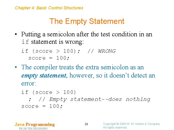 Chapter 4: Basic Control Structures The Empty Statement • Putting a semicolon after the