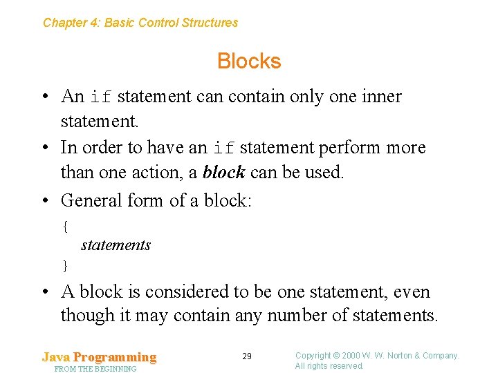 Chapter 4: Basic Control Structures Blocks • An if statement can contain only one